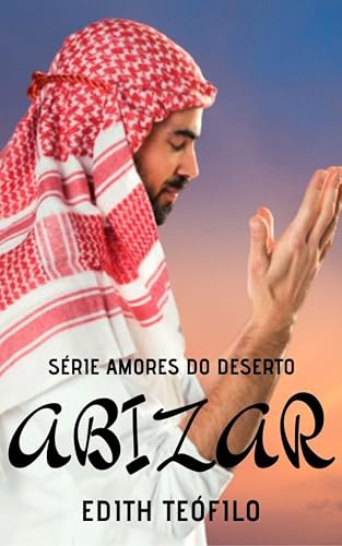 Abizar (Amores do Deserto Livro 3)