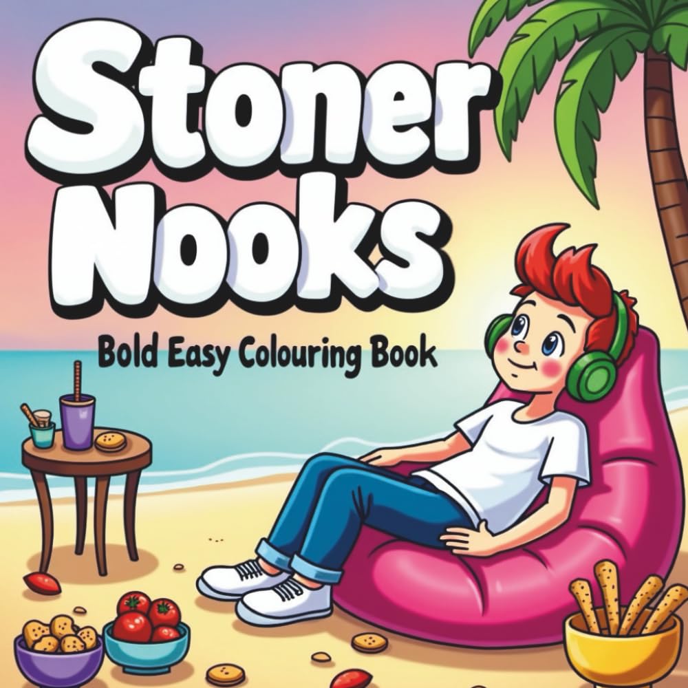 Stoner Nooks: Bold And Easy Coloring Book: Weed & Chill Nooks Coloring Book, Thick Lines & Easy Designs for Relaxation