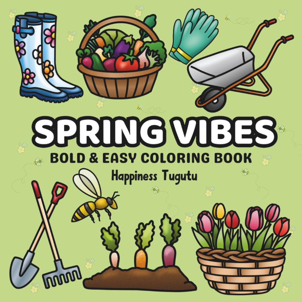 Spring Vibes: Cute, Bold and Easy Coloring Book for Kids, Teens, & Adults Featuring Simple and Relaxing Spring and Garden Designs