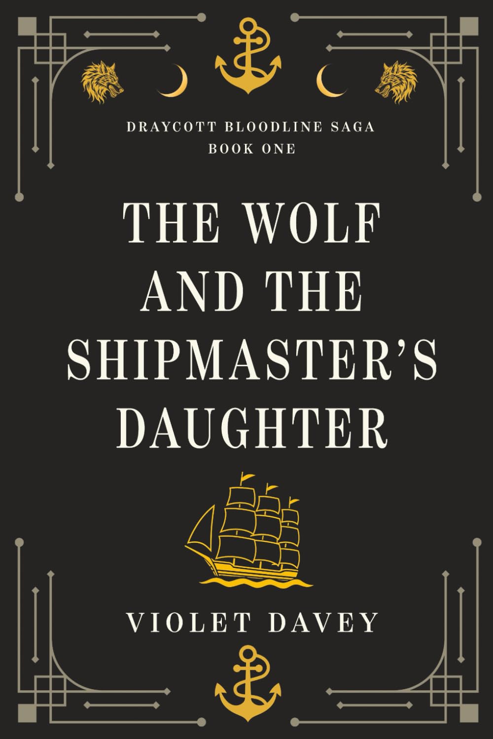 The Wolf and the Shipmaster's Daughter: 1 (Draycott Bloodline Saga)