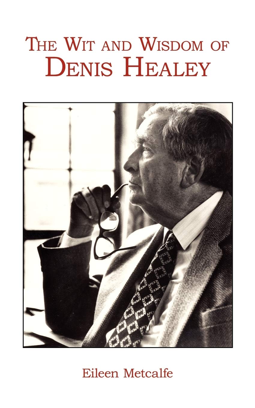 The Wit and Wisdom of Denis Healey