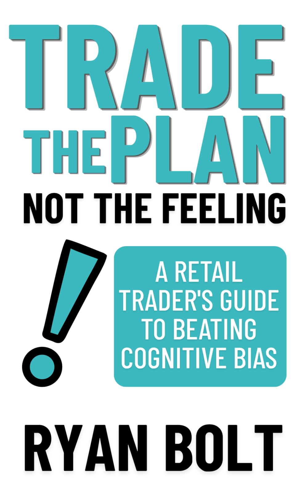 Trade the Plan, Not the Feeling: A Retail Trader's Guide to Beating Cognitive Bias