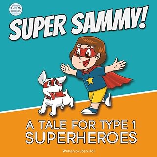 Super Sammy! (A Tale For Type 1 Superheroes): Type 1 Diabetes Book For Kids (Inspiring Type 1 Diabetes Books For Kids)