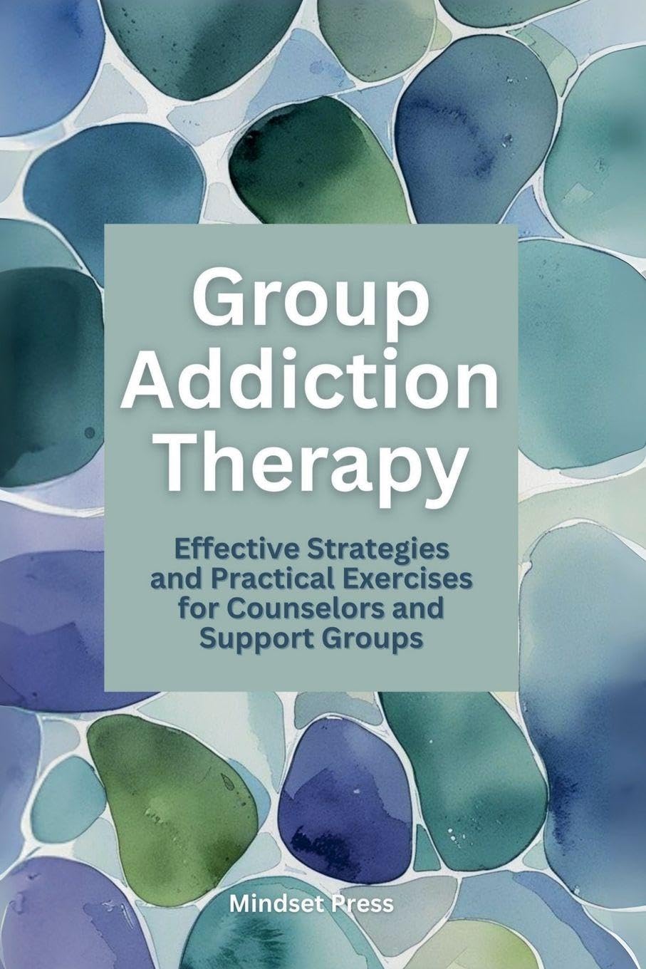 Group Addiction Therapy (15-Minute Effective Strategies for Educators and Counselors)