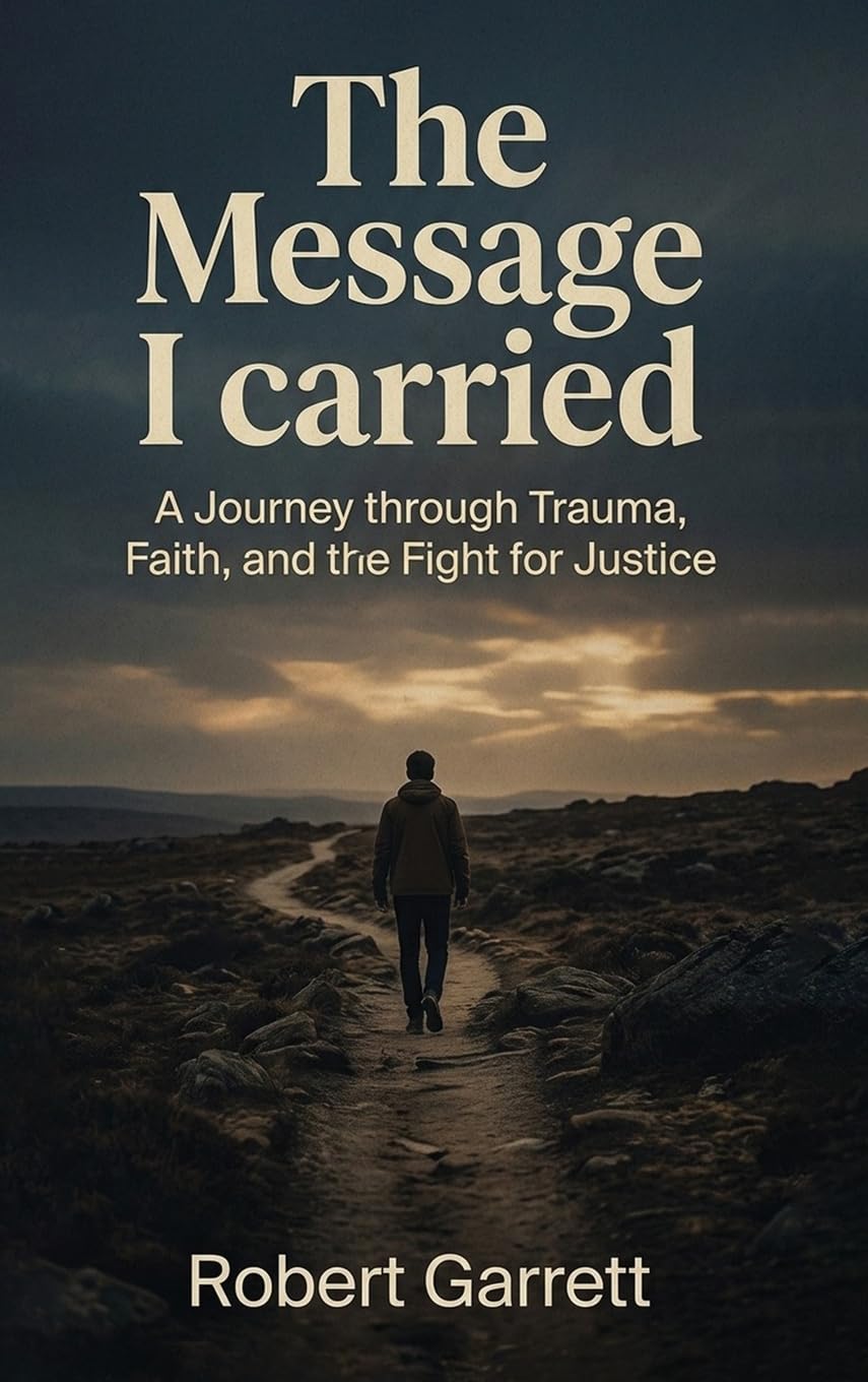 The Message I carried: A journey through Trauma, Faith and the fight for justice