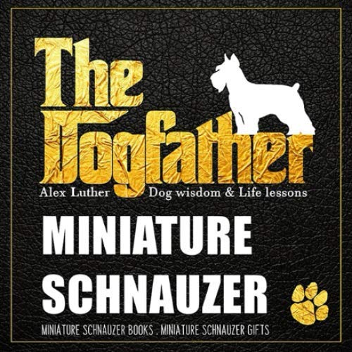 The Dogfather: Dog wisdom & Life lessons: Miniature Schnauzer book ~ Miniature Schnauzer gifts