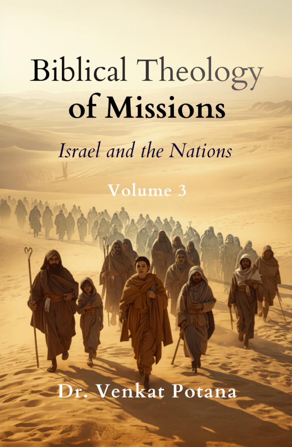 Biblical Theology of Missions: Israel and the Nations, Volume-3 (Dr. Potana's: The Pearl of Missiology Literature)