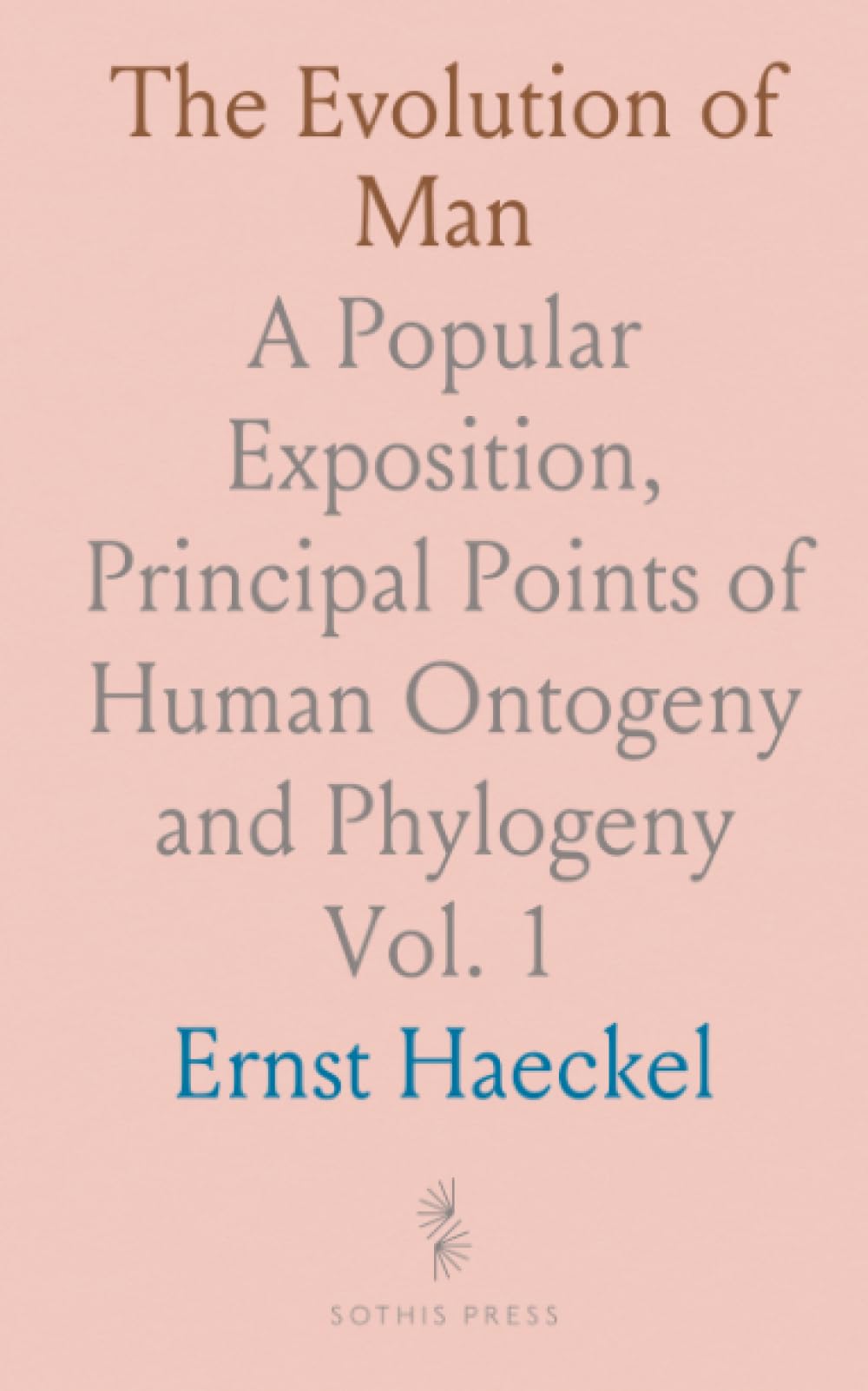 The Evolution of Man: A Popular Exposition, Principal Points of Human Ontogeny and Phylogeny