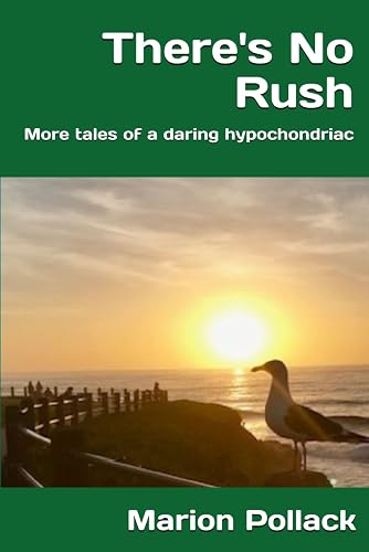 There's No Rush: More tales of a daring hypochondriac