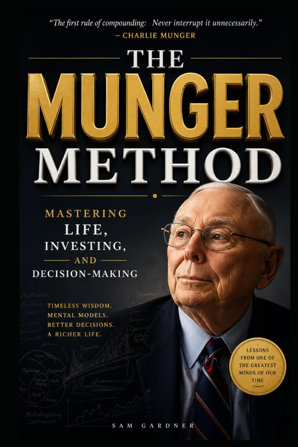 The Munger Method: Mastering Life, Investing, and Decision-Making