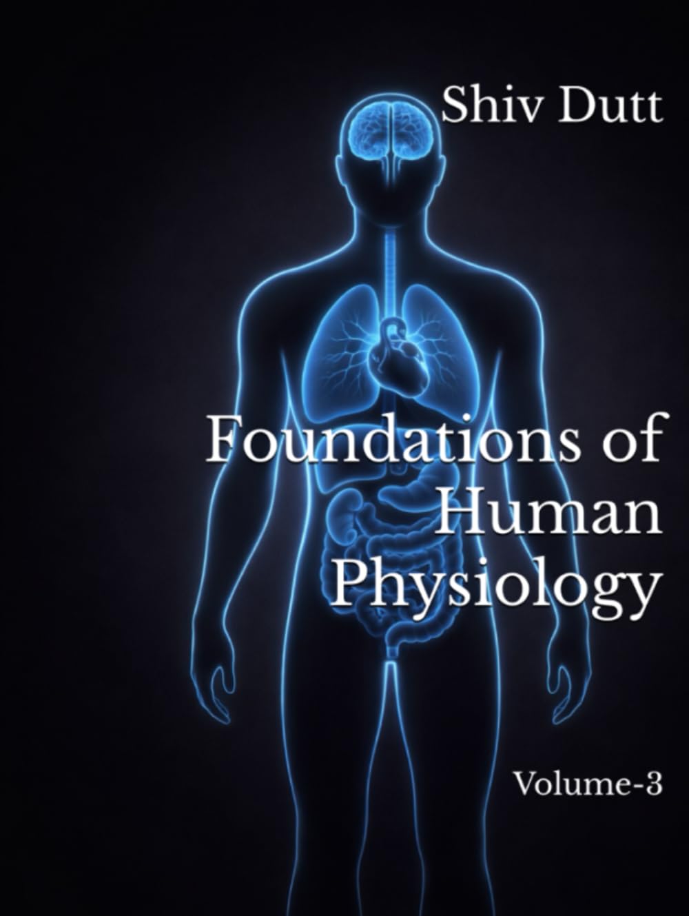 Foundations of Human Physiology: Volume-3