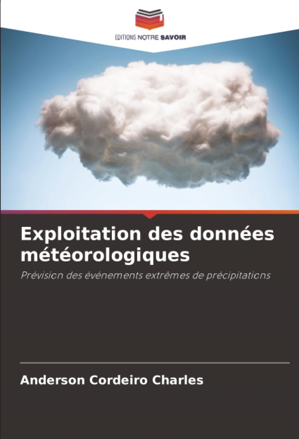 Exploitation des données météorologiques: Prévision des événements extrêmes de précipitations