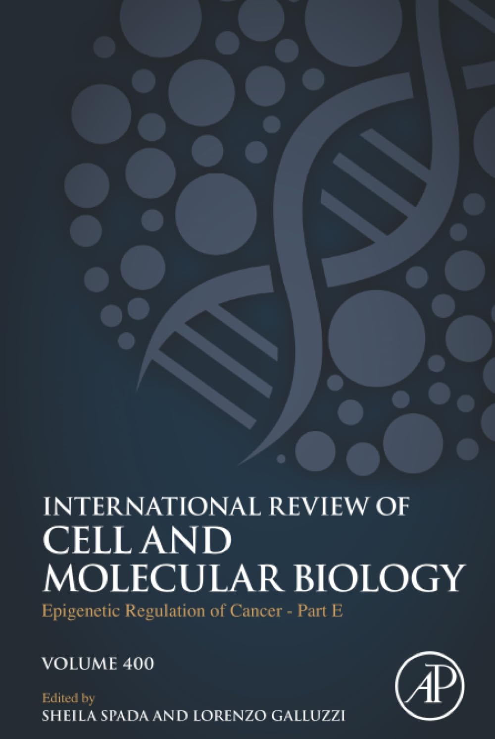Epigenetic Regulation of Cancer - Part E: Volume 400 (International Review of Cell and Molecular Biology, Volume 400)