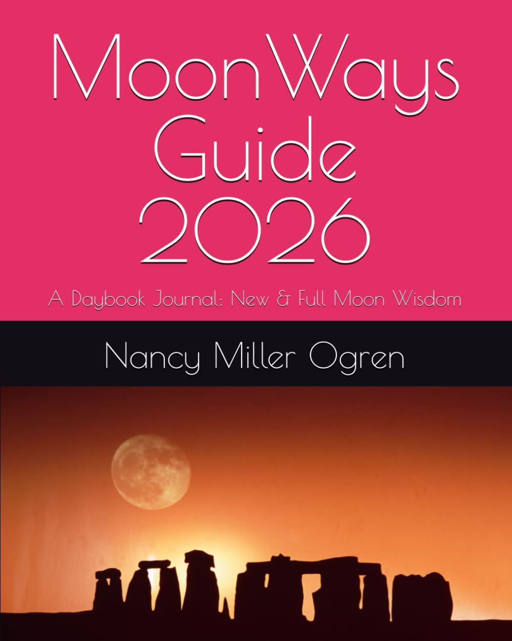 MoonWays Guide 2026: A Daybook Journal: New & Full Moon Wisdom