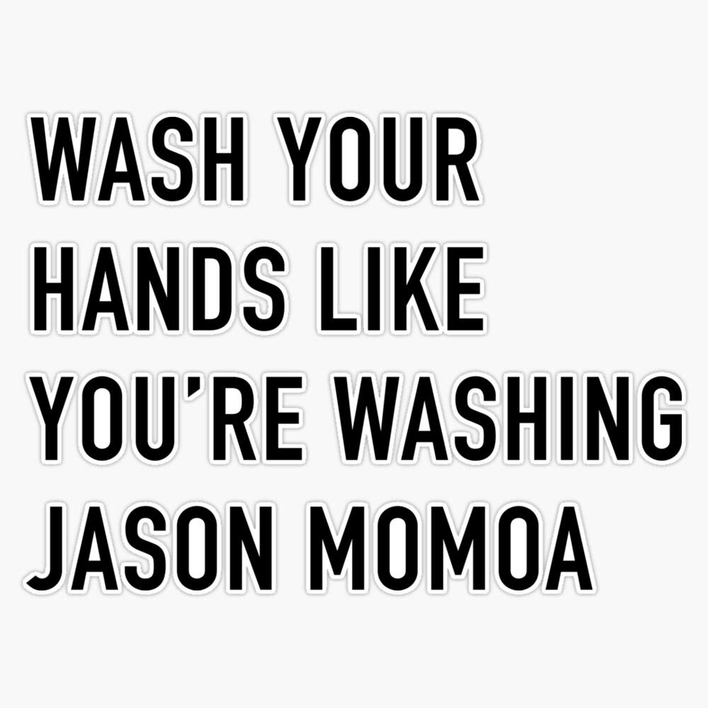 Wash Your Hands Like You'Re Washing Jason Momoa Vinyl Bumper Sticker Decal 5"
