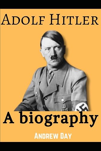 Adolf hitler biography: The sunrise and sunset of adolf hitler