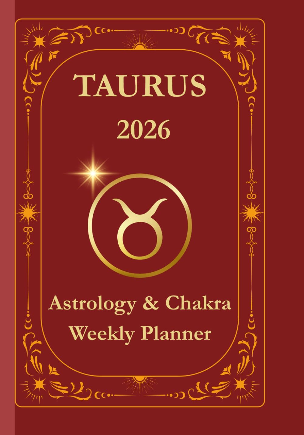 Taurus 2026 Astrological Weekly Planner & Chakra Journal: Giftable Zodiac Calendar with Horoscope, Moon Phases, Affirmations & Soulful Reflections