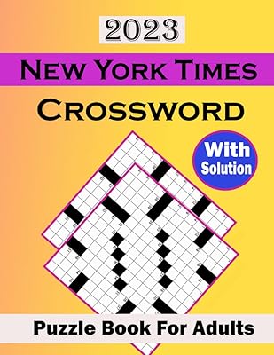 2023 New York Time Crossword Puzzle Book For Adults: Easy to Difficult Large Print Crossword Puzzles For Seniors