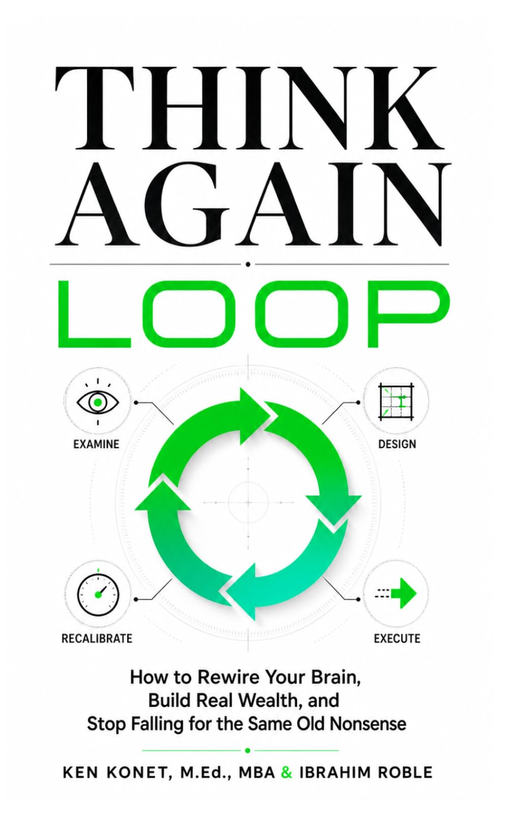 Think Again Loop: How to Rewire Your Brain, Build Real Wealth, and Stop Falling for the Same Old Nonsense