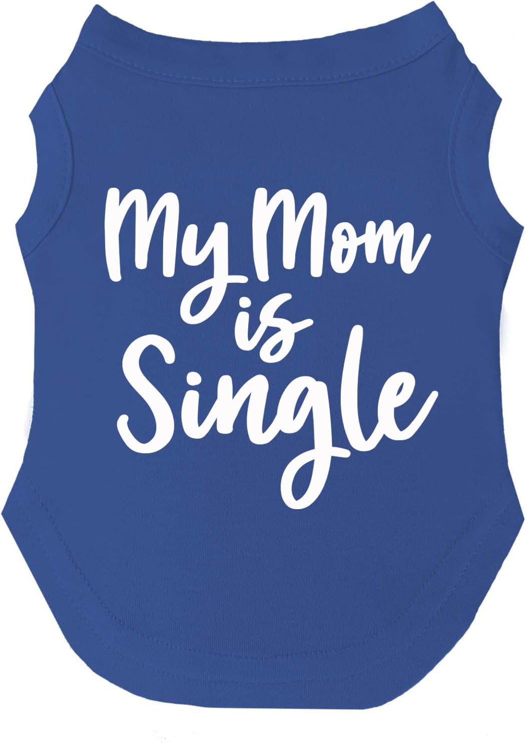 My Mom is Single Dog Tee Shirt Sizes for Puppies, Toys, and Large Breeds (Royal Blue, X-Large 115)
