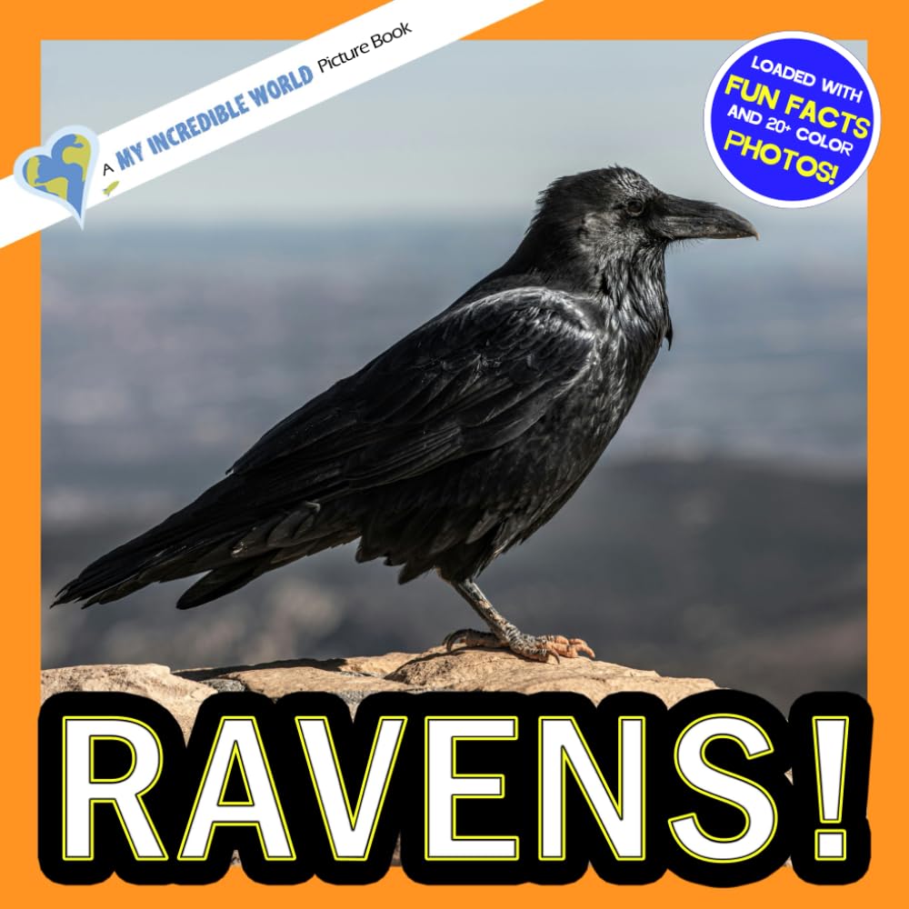 Ravens!: A My Incredible World Picture Book for Children (My Incredible World: Nature and Animal Picture Books for Children)