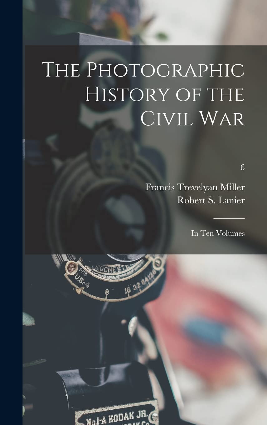 The Photographic History of the Civil War tome 6 édition de collection