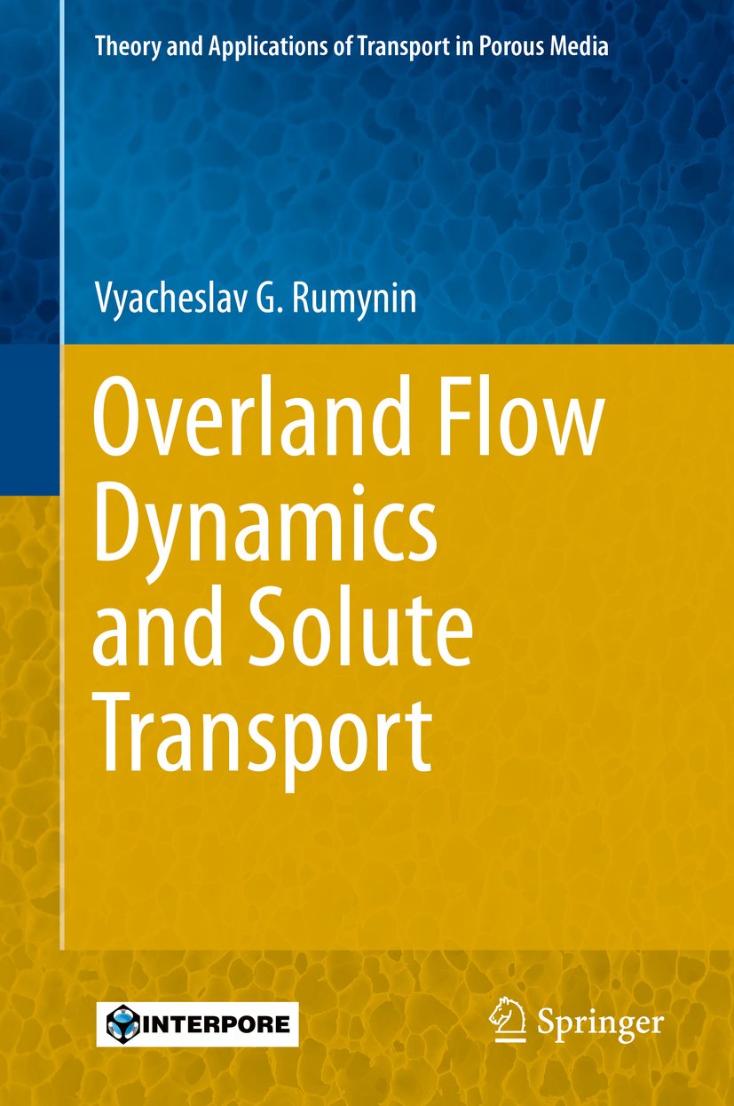 Overland Flow Dynamics and Solute Transport (Theory and Applications of Transport in Porous Media Book 26)