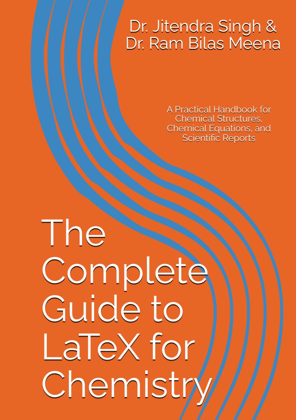 The Complete Guide to LaTeX for Chemistry: A Practical Handbook for Chemical Structures, Chemical Equations, and Scientific Reports