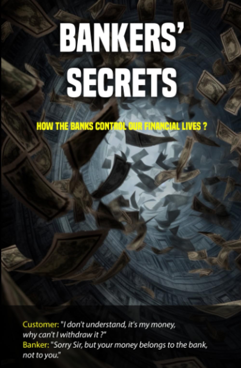 Bankers’ secrets: How the banks control our financial lives ?
