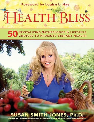 Health Bliss: 50 Revitalizing Naturefoods and Lifestyles Choices to Promote Vibrant Health