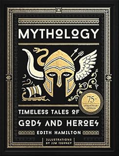 Mythology (75th Anniversary Illustrated Edition): Timeless Tales of Gods and Heroes