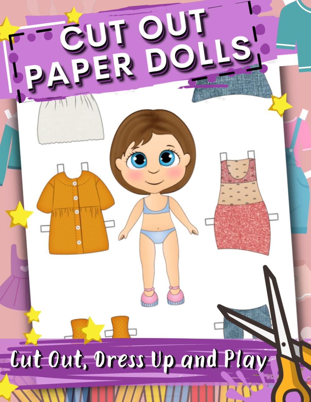 Cut Out Paper Dolls for Girls Ages 8-12: Fashion Paper Dolls Cutouts: Cut Out, Dress Up and Play
