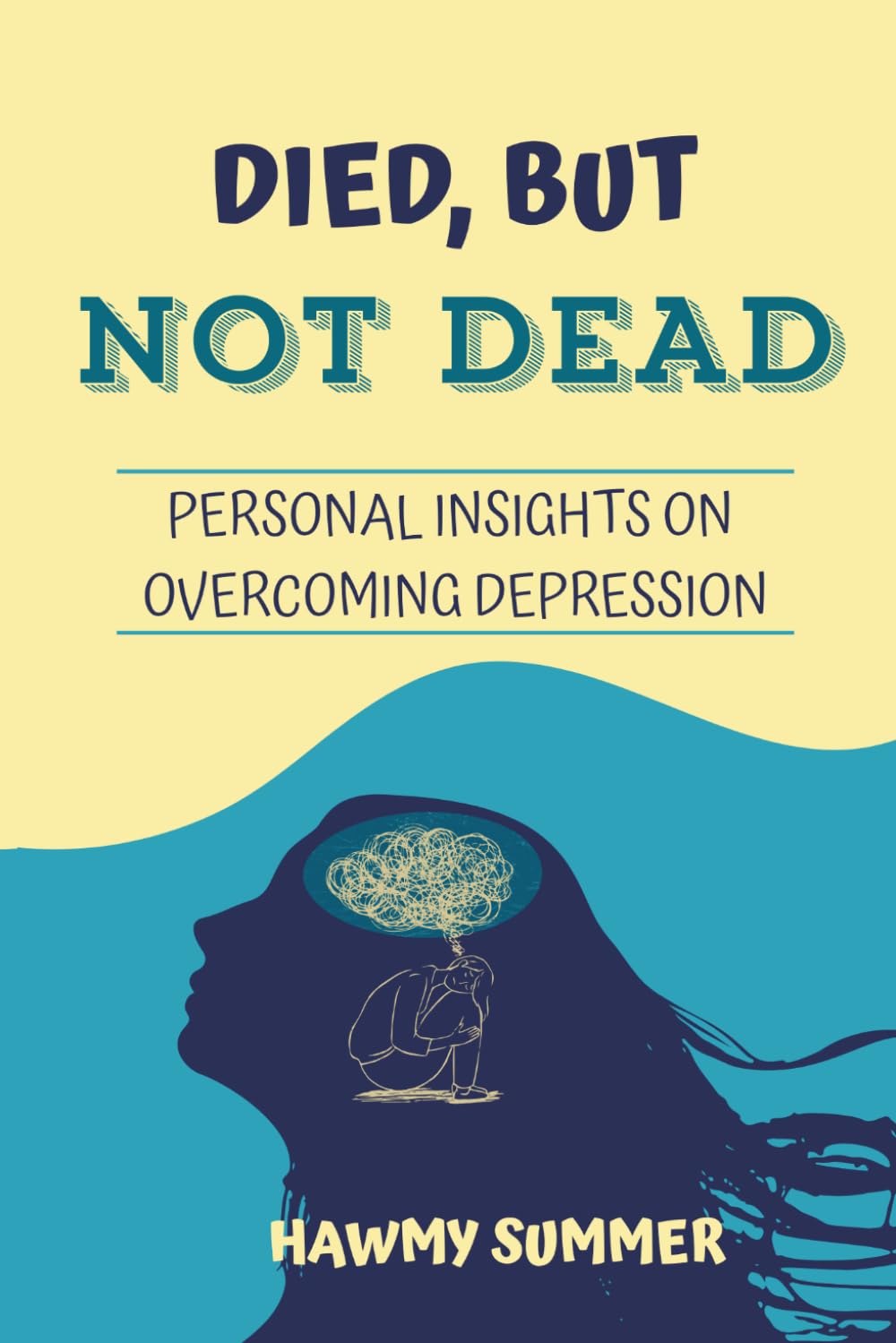 Died, But Not Dead: Personal Insights on Overcoming Depression