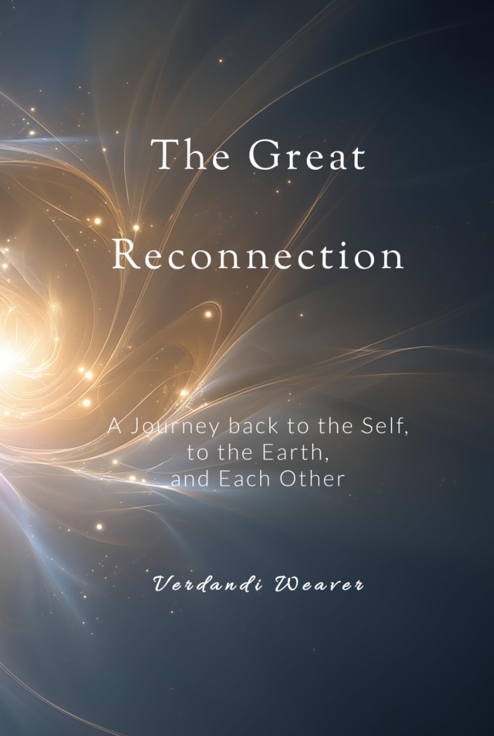 The Great Reconnection: A Journey Back to the Self, the Earth, and Each Other (The Remembering Collection)
