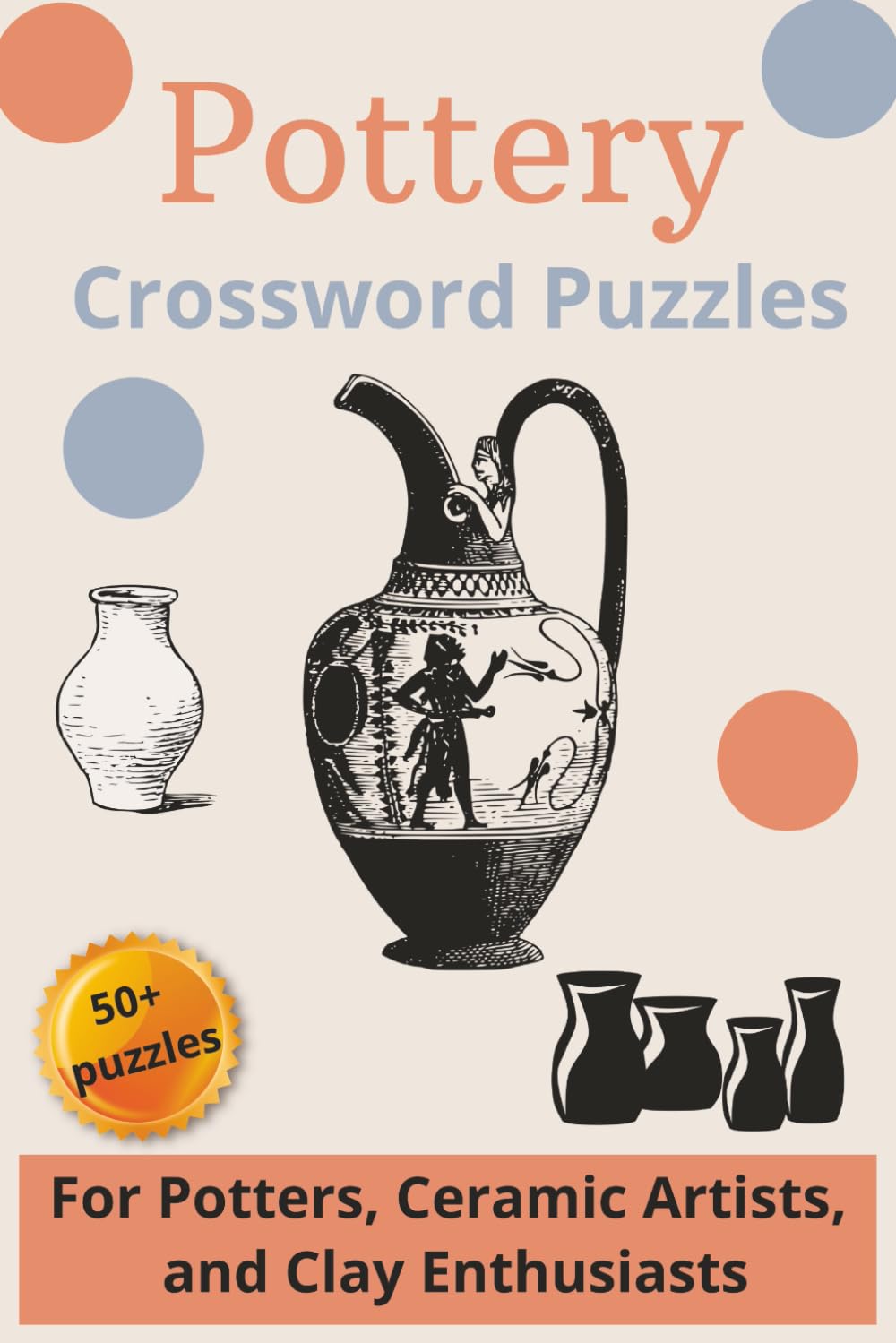 Pottery Crossword Puzzles: For Potters, Ceramic Artists, and Clay Enthusiasts | Engaging Word Challenges About Kilns, Glaze Melt, and Studio Techniques for Adult Hobbyists