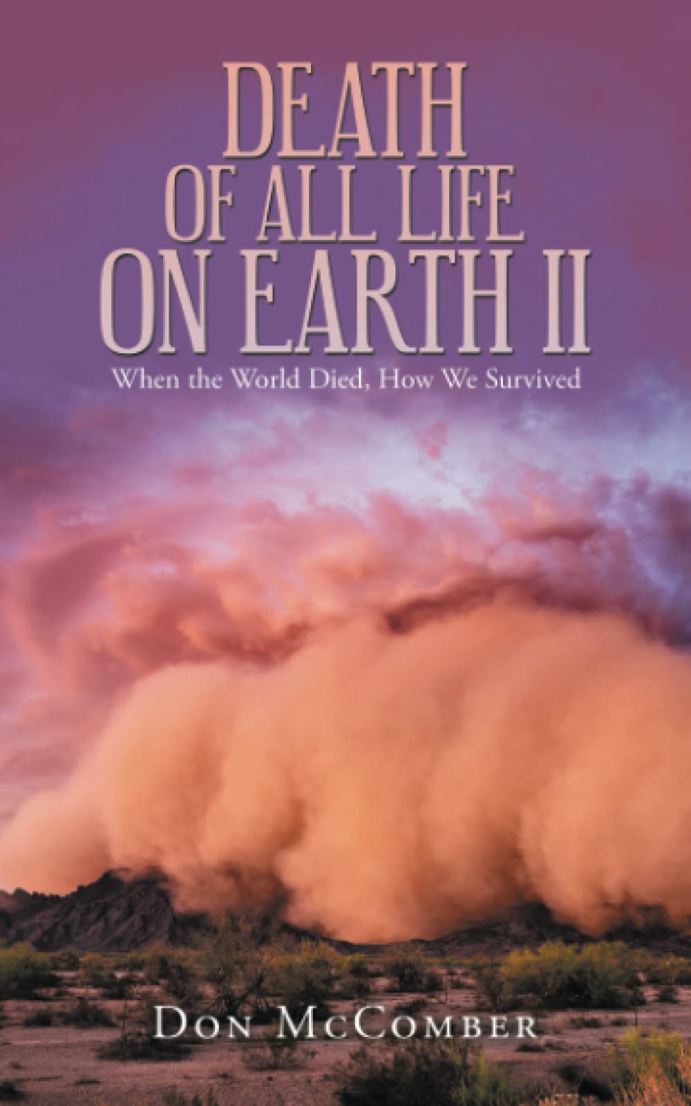 Death of All Life on Earth Ii: When the World Died, How We Survived