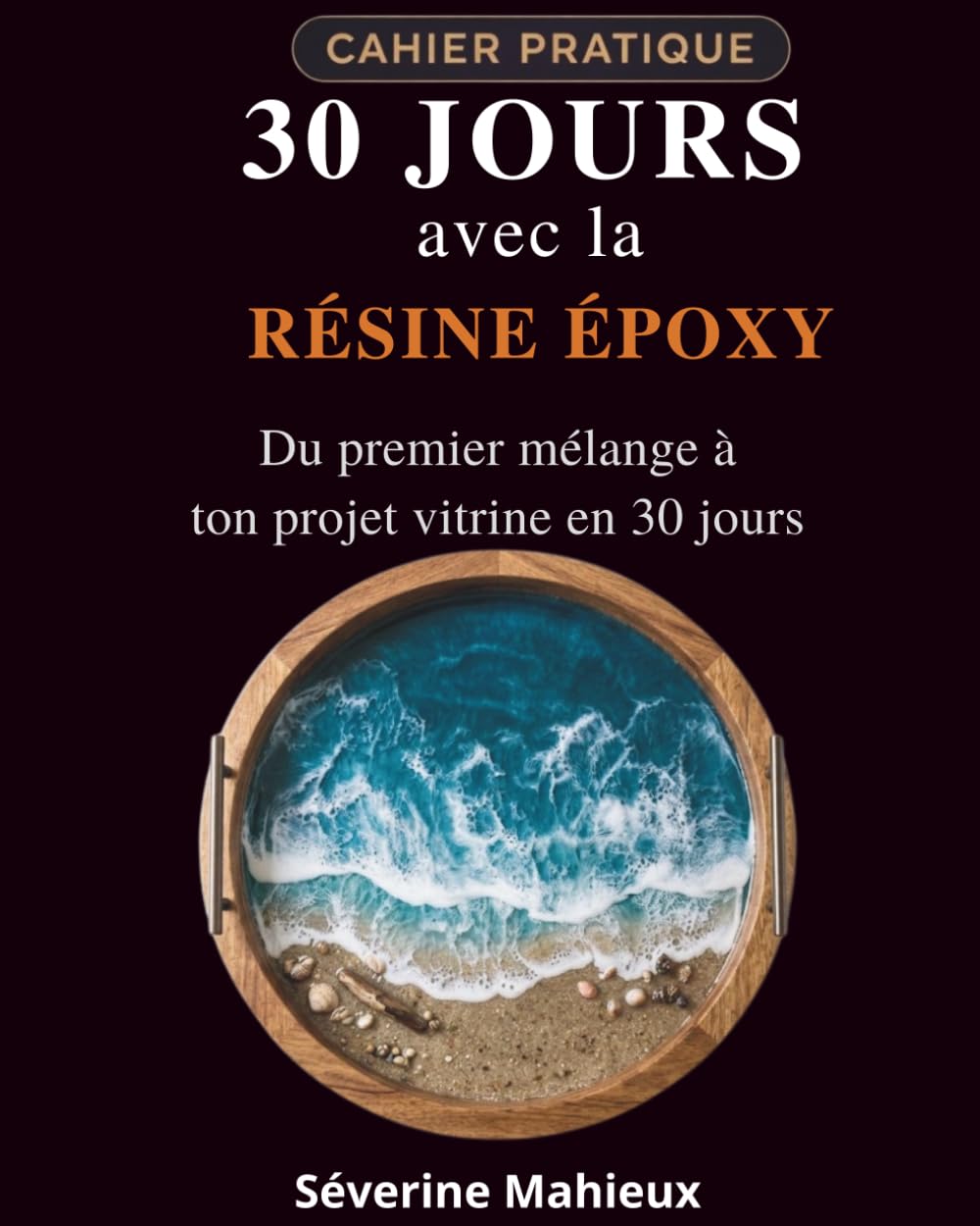 30 Jours avec la Résine Époxy: Du premier mélange à ton projet vitrine en 30 jours