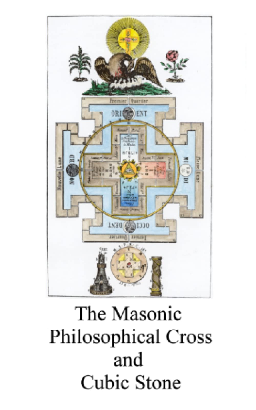 The Masonic Philosophical Cross and Cubic Stone (Alchemy translations)