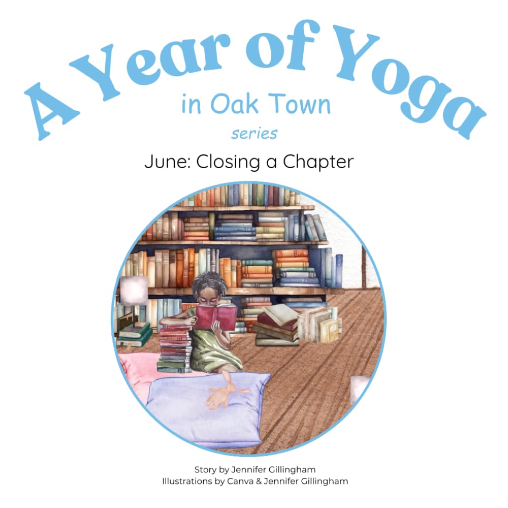 June: Closing a Chapter (A Year of Yoga in Oak Town)