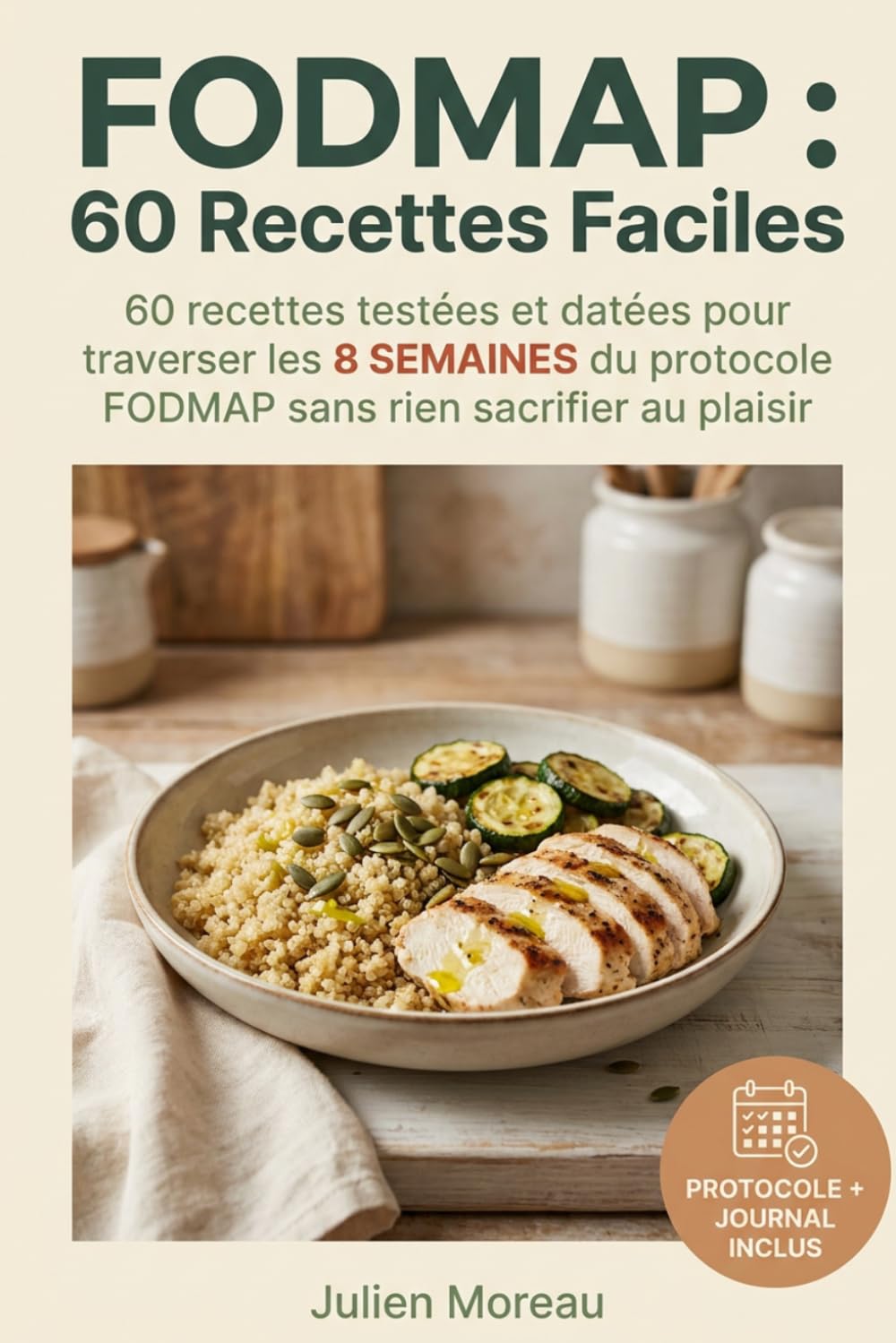 FODMAP - 60 Recettes Faciles: 60 recettes testées et datées pour traverser les 8 semaines du protocole FODMAP sans rien sacrifier au plaisir