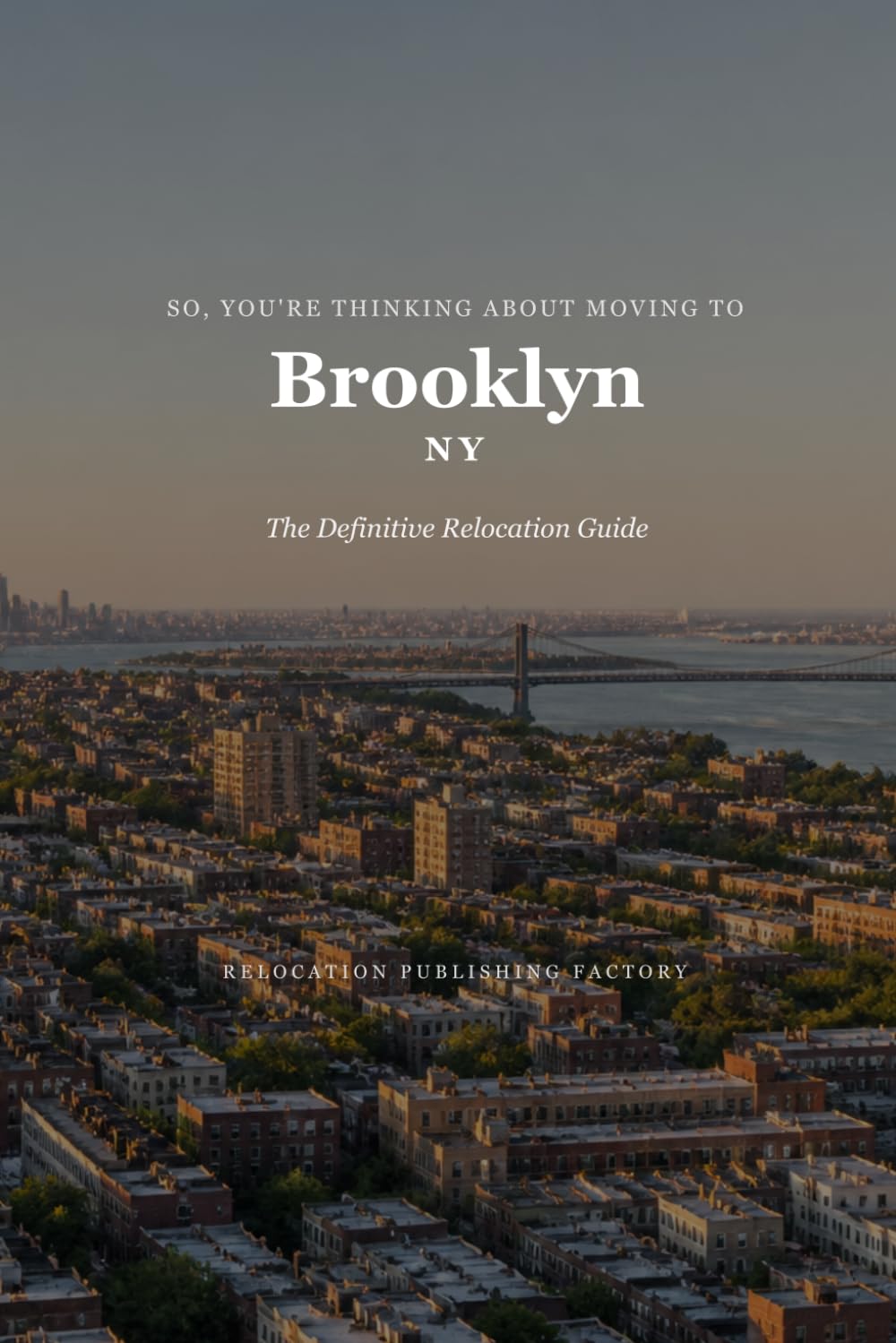 So, You're Thinking About Moving to Brooklyn: The Definitive Relocation Guide