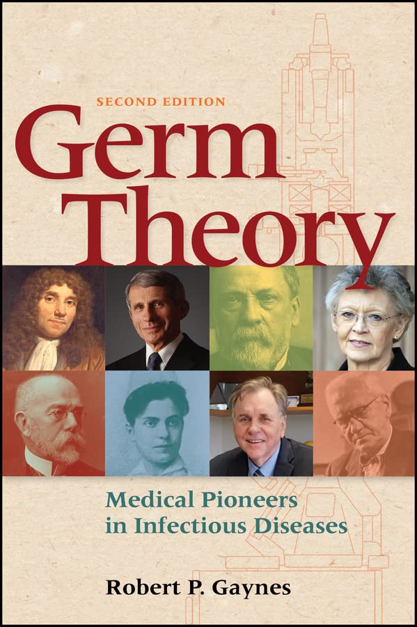 Germ Theory: Medical Pioneers in Infectious Diseases (ASM Books)