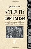 Antiquity and Capitalism: Max Weber and the Sociological Foundations of Roman Civilization