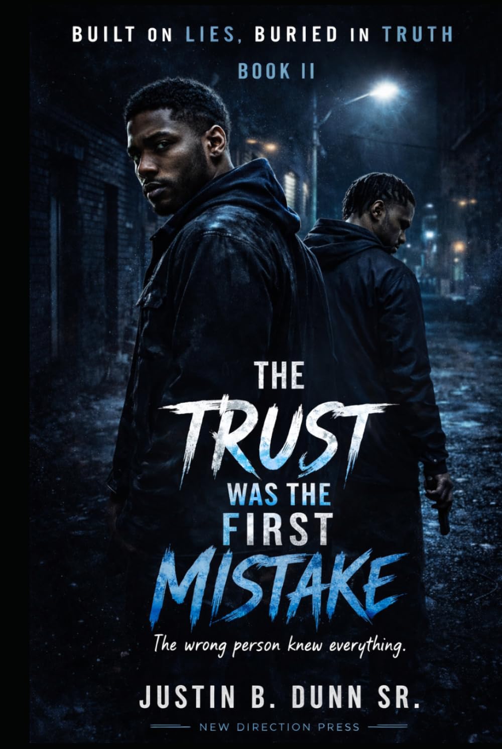 The Trust Was the First Mistake: The Wrong Person Knew Everything (Built On Lies, Buried In Truth)