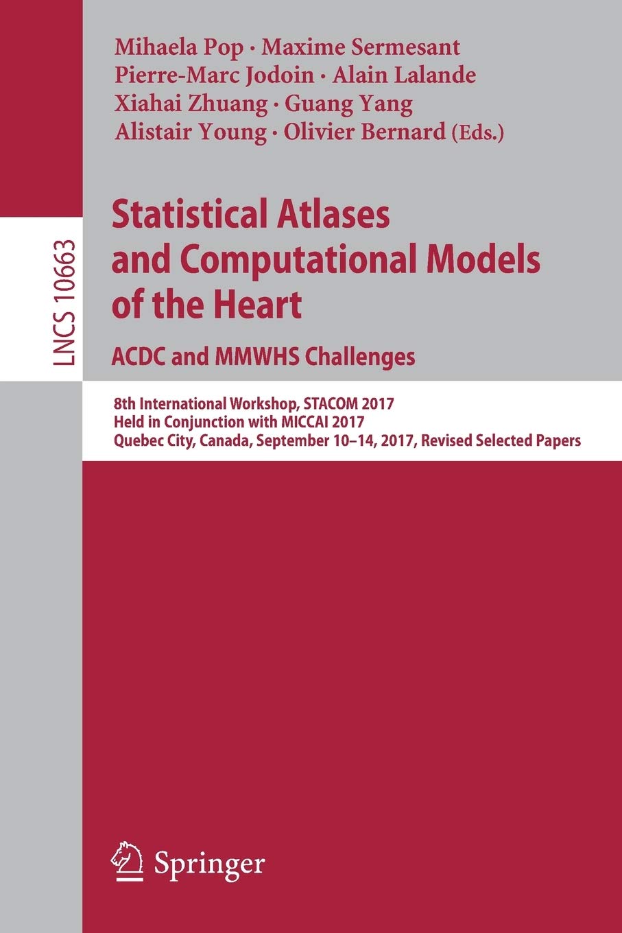 Statistical Atlases and Computational Models of the Heart. ACDC and MMWHS Challenges: 8th International Workshop, STACOM 2017, Held in Conjunction ... 10663 (Lecture Notes in Computer Science)