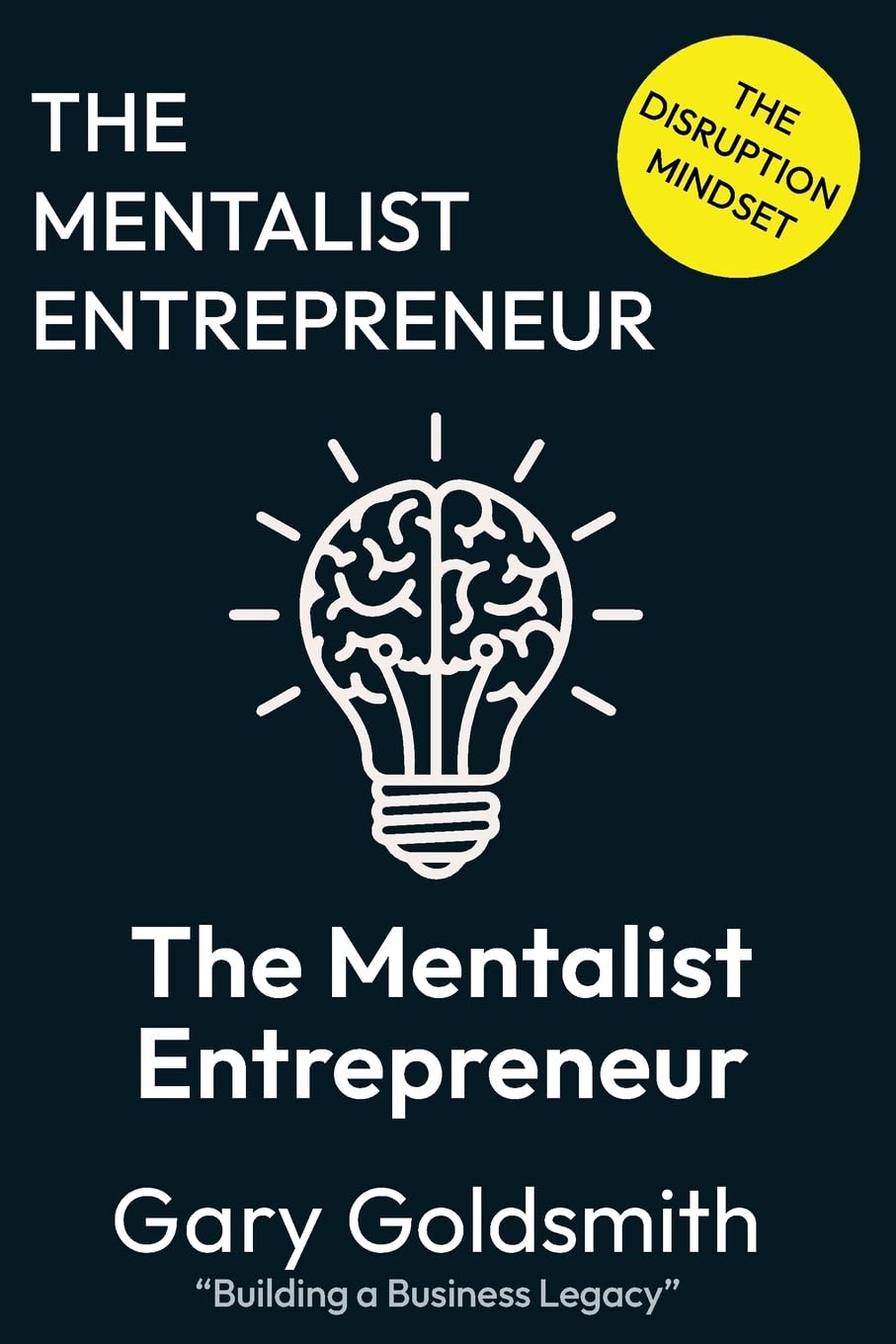The Mentalist Entrepreneur: The Disruptive Mindset: 1
