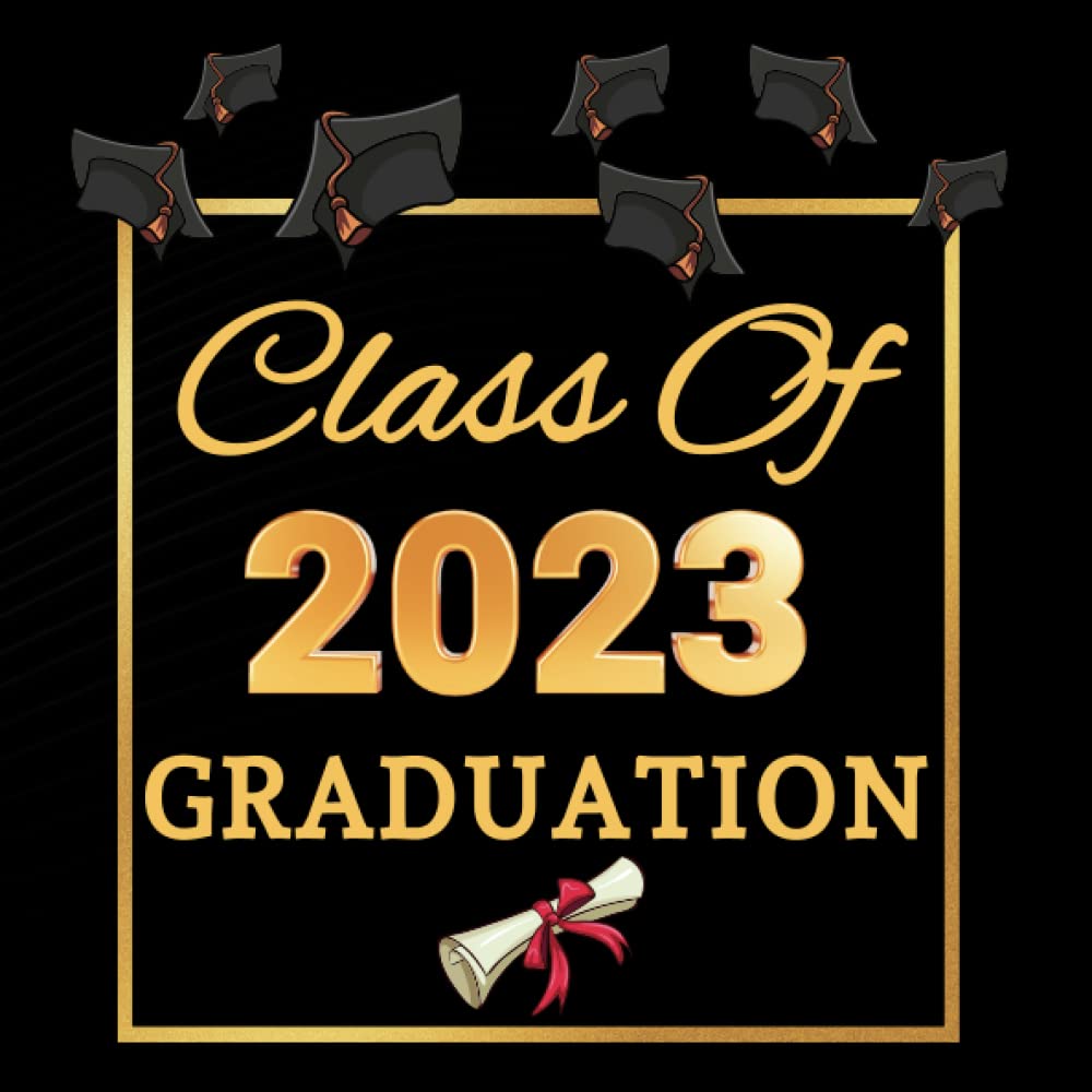 Independently published Graduation Guest Book Class Of 2023: Lovely Graduation Party Sign In Journal with Message, Thoughts, Wishes - Memory Scrapbook, Preschool, Middle ... Gifts For Your Son, Daughter, Students.