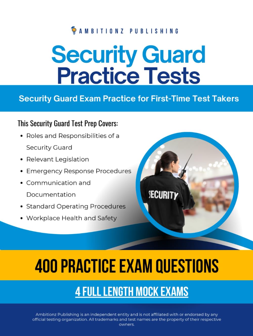 Security Guard Practice Tests: Security Guard Exam Review With 400 Realistic Questions, 4 Full-Length Practice Tests, Clear Answer Explanations, And Proven Strategies To Pass On Your First Time