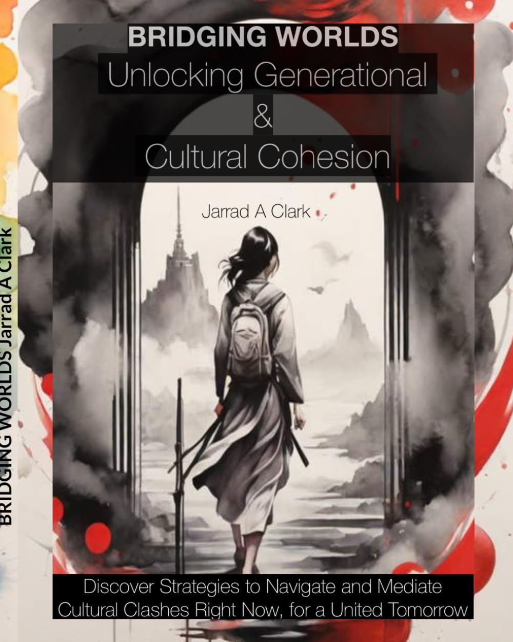 BRIDGING WORLD Unlocking Generational and Cultural Cohesion: Strategies for Effective Leadership, Inclusive Communication, and Navigating Cultural & Generational Differences