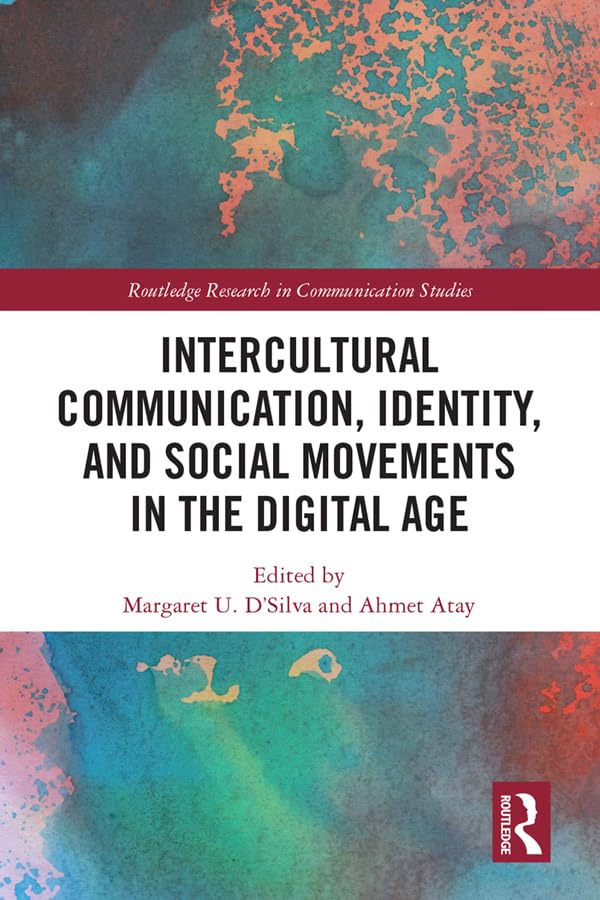 Intercultural Communication, Identity, and Social Movements in the Digital Age (Routledge Research in Communication Studies)